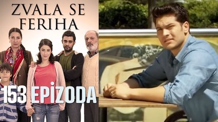 Zvala se Feriha - 153 Epizoda - Djevojka imena Feriha