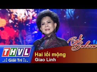 THVL | Tình Bolero - Những huyền thoại: Giao Linh - Hai lối mộng