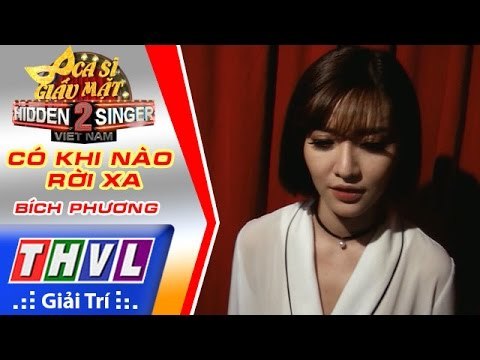 THVL | Ca sĩ giấu mặt 2016 - Tập 4: Bích Phương | Vòng 1 - Có khi nào rời xa