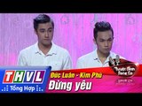 THVL | Tuyệt đỉnh song ca - Tập 4: Đừng yêu - Nguyễn Đức Luân, Nguyễn Kim Phú