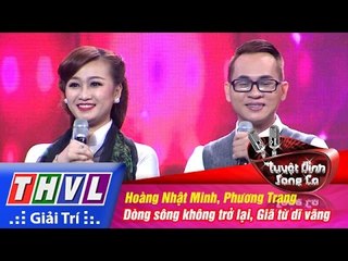 THVL | Tuyệt đỉnh song ca -Tập 12: Dòng sông không trở lại, Giã từ dĩ vãng - Nhật Minh, Phương Trang