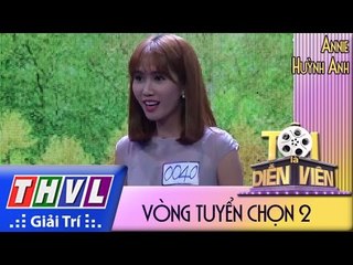 THVL l Tôi là diễn viên - Vòng tuyển chọn 2:  Annie Huỳnh Anh