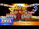 THVL | Ca sĩ giấu mặt 2016 - Tập 3: Ca sĩ Thủy Tiên - Trailer