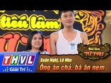 THVL | Tiếu lâm tứ trụ - Tập 1: Ông ăn chả, bà ăn nem – Xuân Nghị, Lê Như