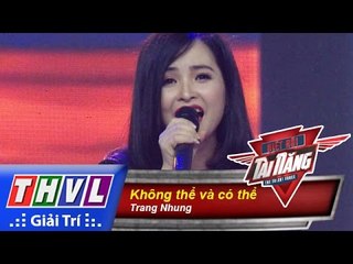 THVL | Biệt đội tài năng - Tập 14: Không thể và có thể - Trang Nhung