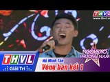 THVL | Ngôi sao phương Nam 2015 - Tập 2: Vòng bán kết 1 - Hồ Minh Tấn