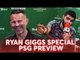 Ryan Giggs Special: PSG vs Manchester United Preview