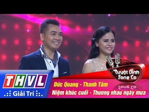 THVL | Tuyệt đỉnh song ca - Tập 10: Niệm khúc cuối, Thương nhau ngày mưa - Đức Quang, Thanh Tâm