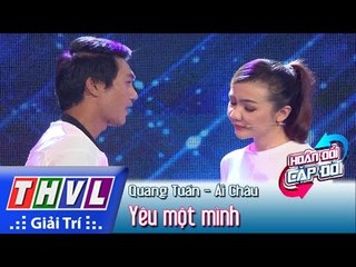 THVL | Hoán đổi cặp đôi - Tập 6: Yêu một mình - Quang Tuấn, Ái Châu