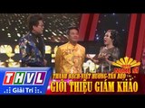 THVL | Người nghệ sĩ đa tài - Tập 10: Giới thiệu giám khảo - Thanh Bạch, Việt Hương, Tấn Beo