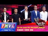 THVL | Tuyệt đỉnh song ca - Tập 8: Cause I love you - Bảo Sơn, Quang Tiến, Đăng Quang, Thành Lộc