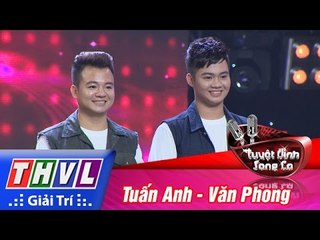 THVL | Tuyệt đỉnh song ca - Tập 11: Chân tình, Trái tim bên lề - Tuấn Anh - Văn Phong