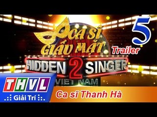 THVL | Ca sĩ giấu mặt 2016 - Tập 5: Ca sĩ Thanh Hà - Trailer