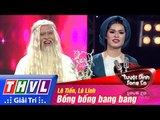 THVL | Tuyệt đỉnh song ca - Tập 12: Bống bống bang bang - Lê Tiến, Lê Linh
