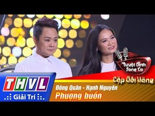 THVL | Tuyệt đỉnh song ca - Cặp đôi vàng | Tập 1: Phượng Buồn - Đông Quân, Hạnh Nguyên
