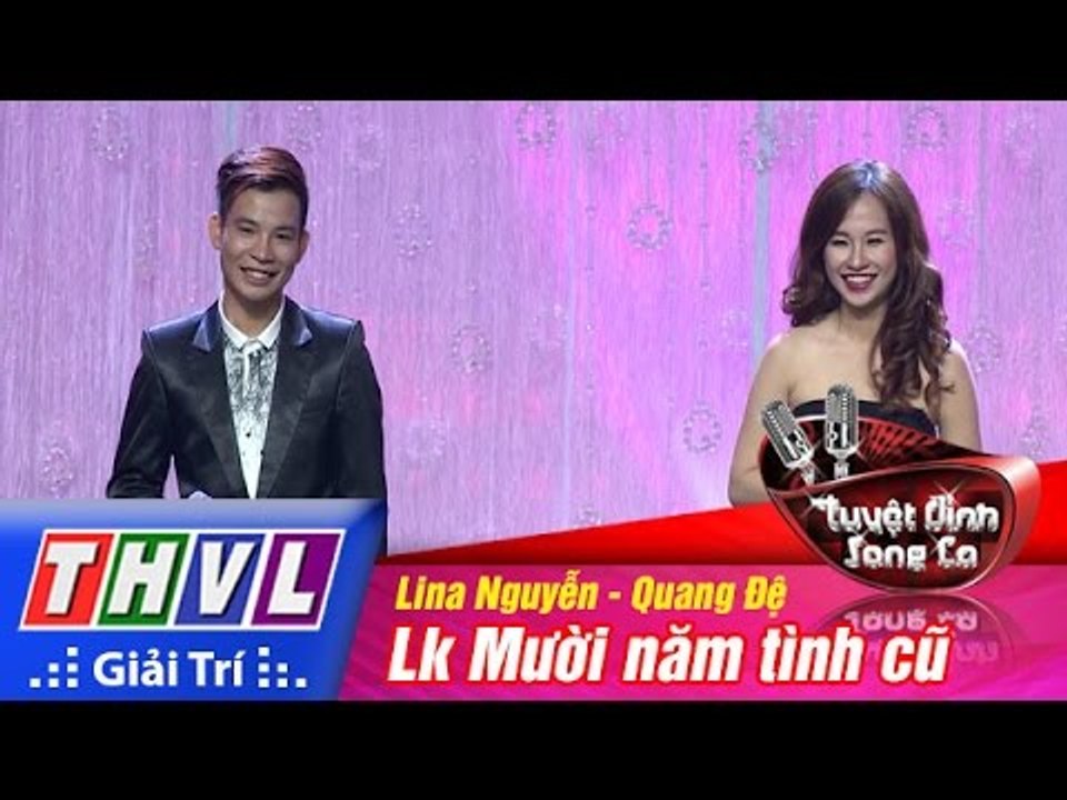 THVL | Tuyệt đỉnh song ca - Tập 5: Liên khúc Mười năm tình cũ - Lina Nguyễn, Bùi Quang Đệ