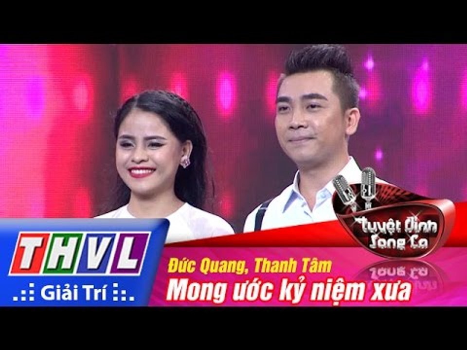 THVL | Tuyệt đỉnh song ca - Tập 12: Mong ước kỷ niệm xưa - Đức Quang, Thanh Tâm