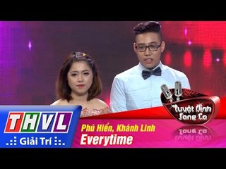 THVL | Tuyệt đỉnh song ca - Tập 12: Everytime - Trần Phú Hiển, Phùng Khánh Linh