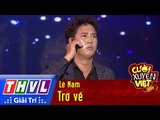 THVL | Cười xuyên Việt - Phiên bản nghệ sĩ 2016 l Tập 5[2]: Trở về - Lê Nam