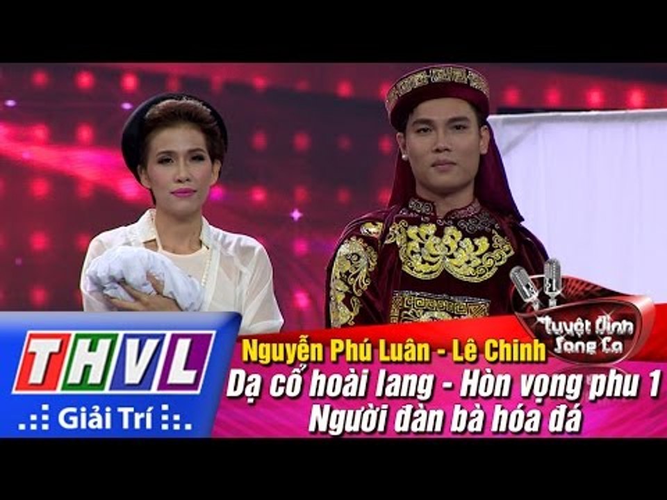 THVL | Tuyệt đỉnh song ca - Tập 13: Lk Dạ cổ hoài lang - Phú Luân, Lê Chinh