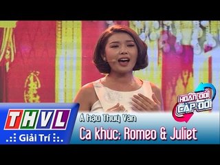 THVL | Hoán đổi cặp đôi - Tập 6: Ca khúc Romeo & Juliet - Thuý Vân