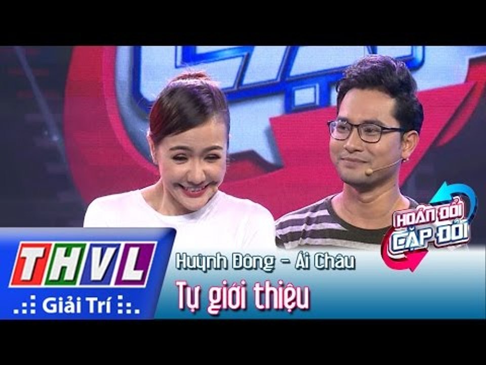 THVL | Hoán đổi cặp đôi - Tập 6: Huỳnh Đông, Ái Châu tự giới thiệu