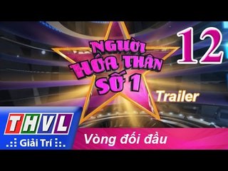 THVL | Người hóa thân số 1 - Tập 12: Vòng đối đầu - Trailer