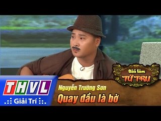 THVL | Tiếu lâm tứ trụ - Tập 1: Quay đầu là bờ - Nguyễn Trường Sơn