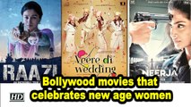 International Women's Day | Bollywood movies that celebrates new age women