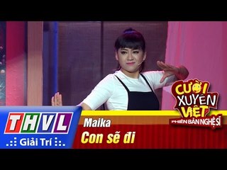 THVL | Cười xuyên Việt - Phiên bản nghệ sĩ 2016 | Tập 1: Con sẽ đi - Maika