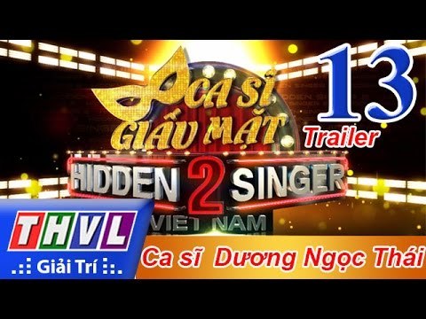THVL | Ca sĩ giấu mặt 2016 - Tập 13: Ca sĩ Dương Ngọc Thái - Trailer