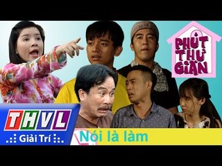 THVL | Phút thư giãn - Tập 15: Nói là làm