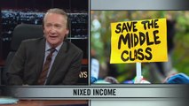 Real Time with Bill Maher  Middle Class Economics (HBO)