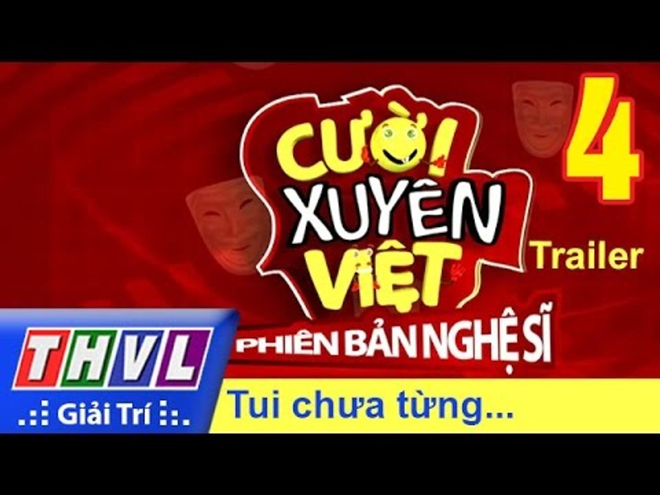 THVL | Cười xuyên Việt - Phiên bản nghệ sĩ 2016: Tập 4 - Tui chưa từng... | Trailer
