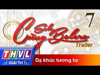 THVL | Solo cùng Bolero 2016 - Tập 7: Dạ khúc tương tư - Trailer