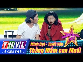 THVL | Người hóa thân số 1: Thằng Mắm Con Muối - Minh Đạt, Tuyết Vân | NSHT: Hoài Linh, Việt Hương