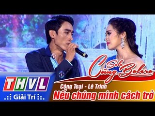 THVL | Solo cùng Bolero 2016 - Tập 5: Nếu chúng mình cách trở - Công Toại, Lê Trinh