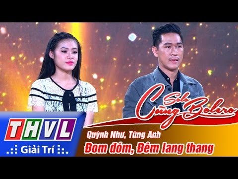 THVL | Solo cùng Bolero 2016 - Tập 6: Đom đóm, Đêm lang thang - Quỳnh Như, Tùng Anh