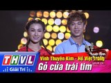 THVL | Tuyệt đỉnh song ca - Cặp đôi vàng l Tập 3: Gõ cửa trái tim - Vĩnh Thuyên Kim, Hồ Việt Trung