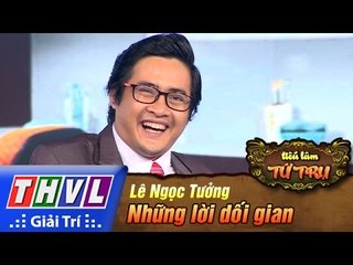 THVL | Tiếu lâm tứ trụ - Tập 2: Những lời dối gian - Lê Ngọc Tưởng