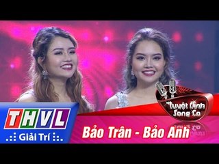 THVL | Tuyệt đỉnh song ca - Tập 11: Chôn giấu tình buồn, Bờ bến lạ - Bảo Anh, Bảo Trân