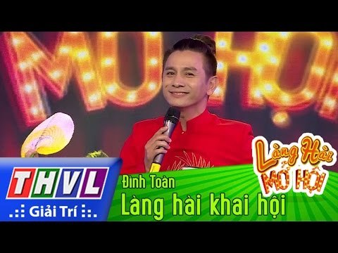 THVL | Làng hài mở hội - Tập 25: Làng hài khai hội - Đình Toàn