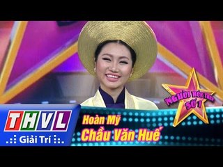 THVL | Người hóa thân số 1 - Tập 18 [6]: Chầu Văn Huế - Hoàn Mỹ