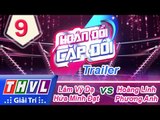 THVL | Hoán đổi cặp đôi - Tập 9: Lâm Vỹ Dạ - Hứa Minh Đạt, Ngô Phương Anh - Hoàng Linh | Trailer