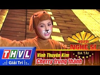 THVL | Người nghệ sĩ đa tài - Tập 9: Cherry trung thành - Vĩnh Thuyên Kim