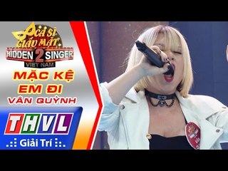 THVL | Ca sĩ giấu mặt 2016 - Tập 9: Thu Minh | Mặc kệ em đi - Vân Quỳnh