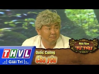 THVL | Tiếu lâm tứ trụ - Tập 8 [6]: Cha yêu - Quốc Cường