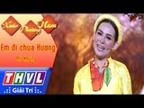 THVL | Xuân Phương Nam | Tập 1 [5]: Em đi chùa Hương - Phi Nhung