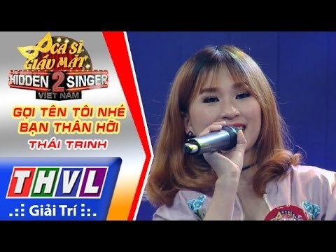 THVL | Ca sĩ giấu mặt 2016 - Tập 8: Lương Bích Hữu | Gọi tên tôi nhé bạn thân hỡi - Thái Trinh