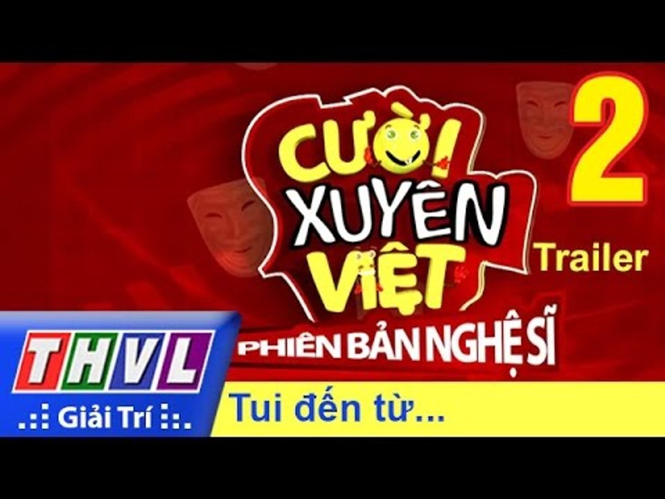 THVL | Cười xuyên Việt - Phiên bản nghệ sĩ 2016: Tập 2 - Tui đến từ... | Trailer